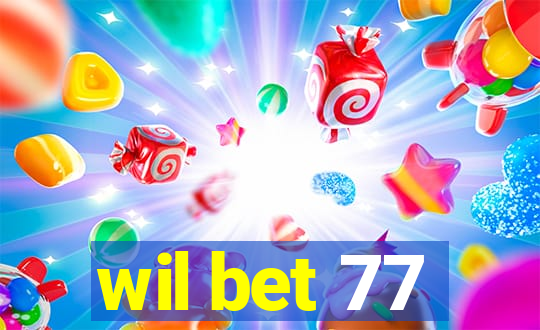 wil bet 77